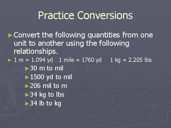 Practice Conversions ► Convert the following quantities from one unit to another using the