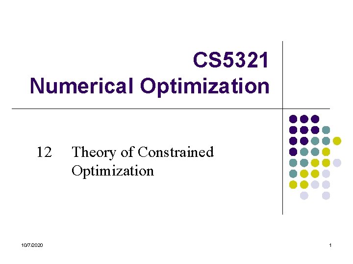 CS 5321 Numerical Optimization 12 10/7/2020 Theory of Constrained Optimization 1 