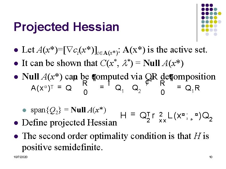 Projected Hessian l l l Let A(x*)=[ ci(x*)]i A(x*): A(x*) is the active set.