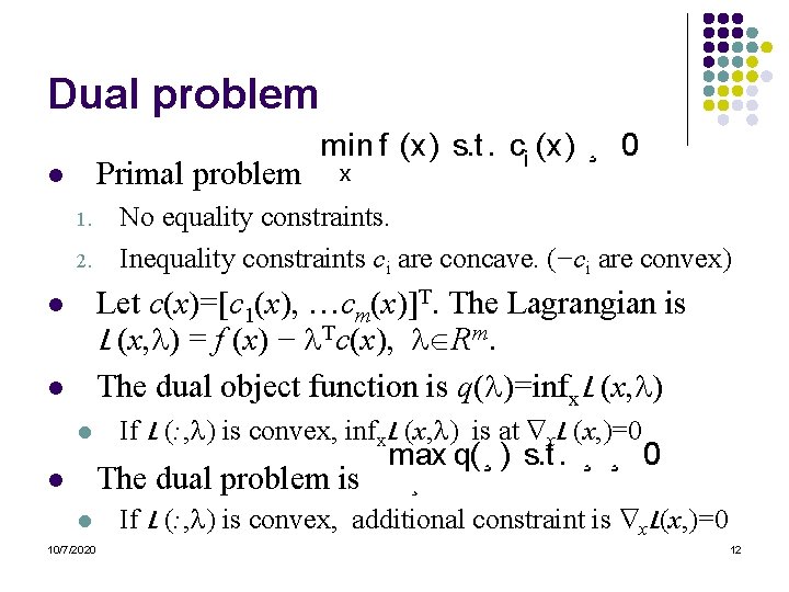 Dual problem Primal problem l 1. 2. min f (x) s. t. ci (x)
