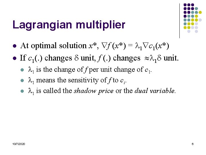 Lagrangian multiplier l l At optimal solution x*, f (x*) = 1 c 1(x*)