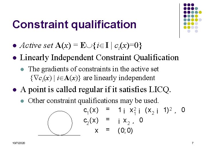 Constraint qualification l l Active set A(x) = E {i I | ci(x)=0} Linearly