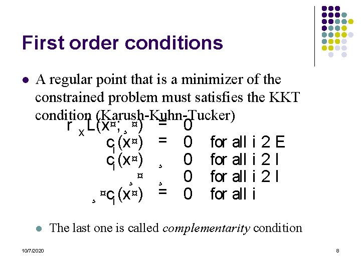 First order conditions l A regular point that is a minimizer of the constrained