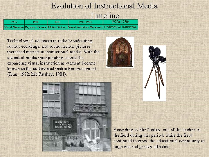 Evolution of Instructional Media Timeline 1920 s-1930 s School Museums Keystone Viewers Motion Pictures