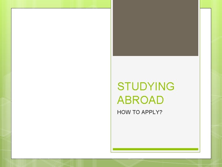 STUDYING ABROAD HOW TO APPLY? 