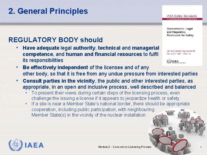 2. General Principles REGULATORY BODY should • Have adequate legal authority, technical and managerial