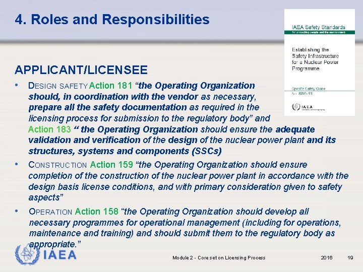 4. Roles and Responsibilities APPLICANT/LICENSEE • DESIGN SAFETY Action 181 “the Operating Organization should,
