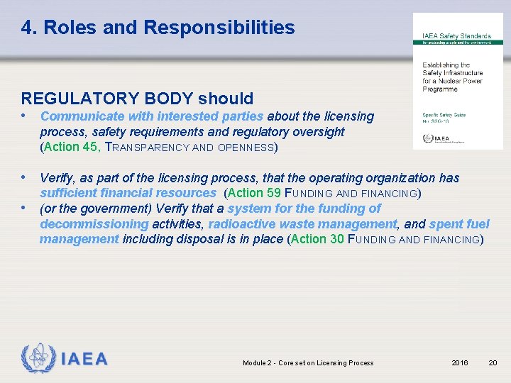 4. Roles and Responsibilities REGULATORY BODY should • Communicate with interested parties about the