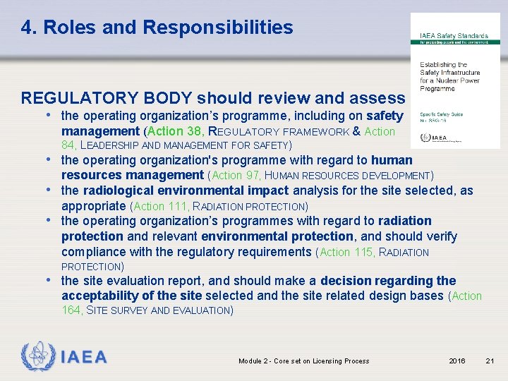 4. Roles and Responsibilities REGULATORY BODY should review and assess • the operating organization’s