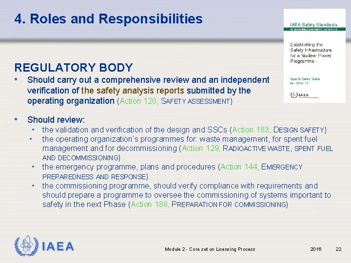 4. Roles and Responsibilities REGULATORY BODY • Should carry out a comprehensive review and