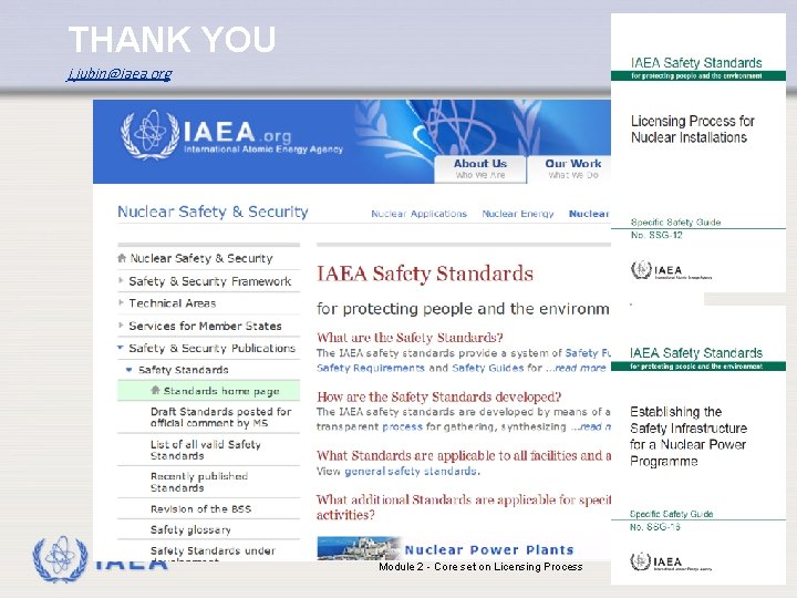 THANK YOU j. jubin@iaea. org IAEA Module 2 - Core set on Licensing Process