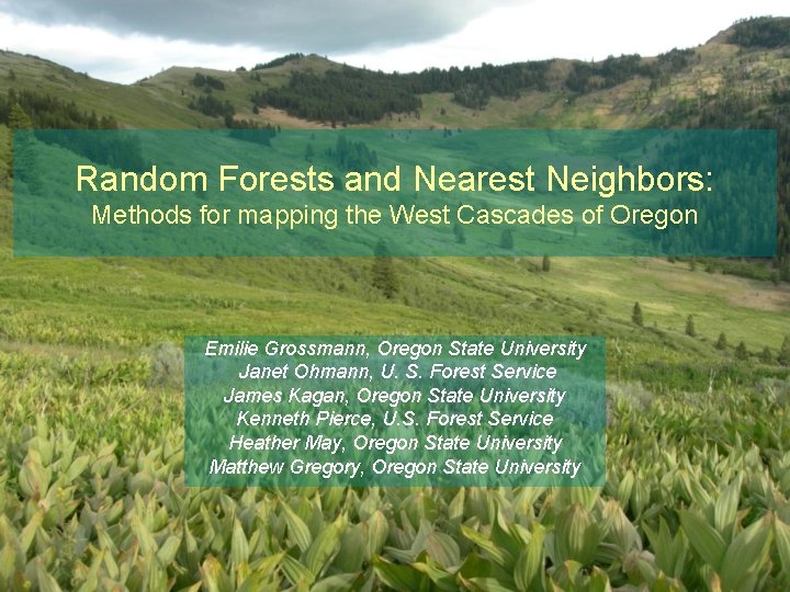 Random Forests and Nearest Neighbors: Methods for mapping the West Cascades of Oregon Emilie