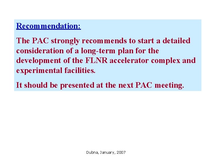 Recommendation: The PAC strongly recommends to start a detailed consideration of a long-term plan