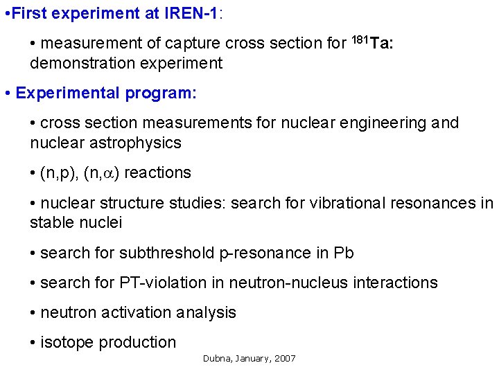  • First experiment at IREN-1: • measurement of capture cross section for 181