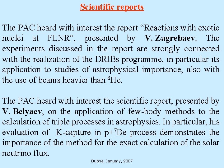 Scientific reports The PAC heard with interest the report “Reactions with exotic nuclei at