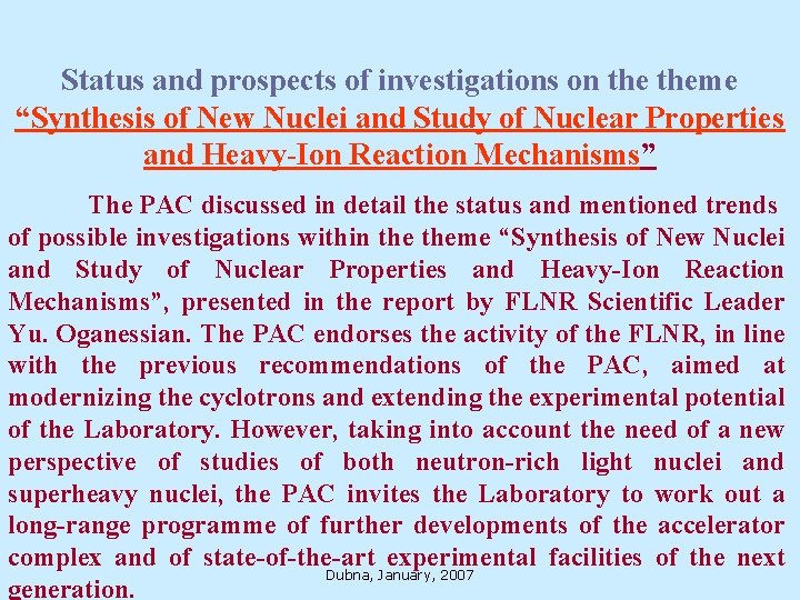 Status and prospects of investigations on theme “Synthesis of New Nuclei and Study of