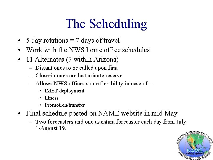 The Scheduling • 5 day rotations = 7 days of travel • Work with