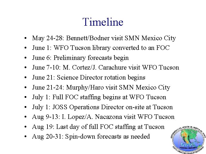 Timeline • • • May 24 -28: Bennett/Bodner visit SMN Mexico City June 1: