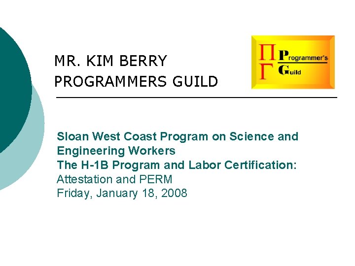 MR. KIM BERRY PROGRAMMERS GUILD Sloan West Coast Program on Science and Engineering Workers