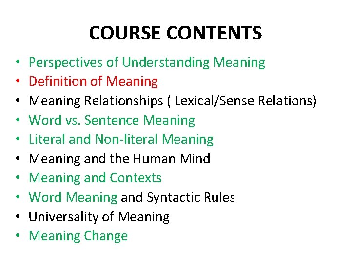 COURSE CONTENTS • • • Perspectives of Understanding Meaning Definition of Meaning Relationships (