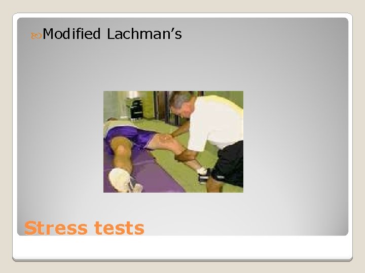  Modified Lachman’s Stress tests 