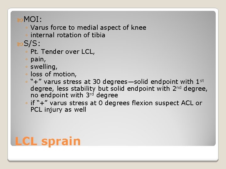  MOI: ◦ Varus force to medial aspect of knee ◦ internal rotation of