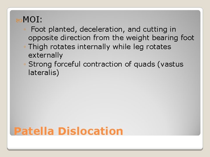  MOI: ◦ Foot planted, deceleration, and cutting in opposite direction from the weight