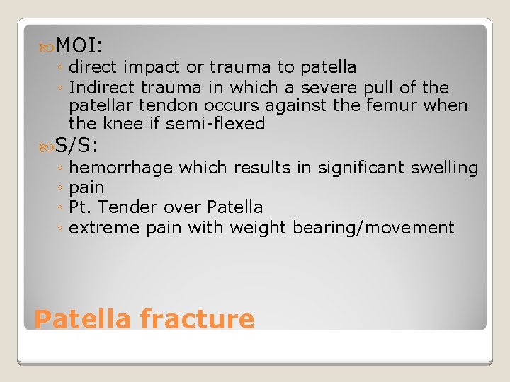  MOI: ◦ direct impact or trauma to patella ◦ Indirect trauma in which