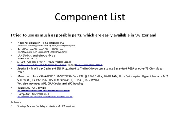 Component List I tried to use as much as possible parts, which are easily