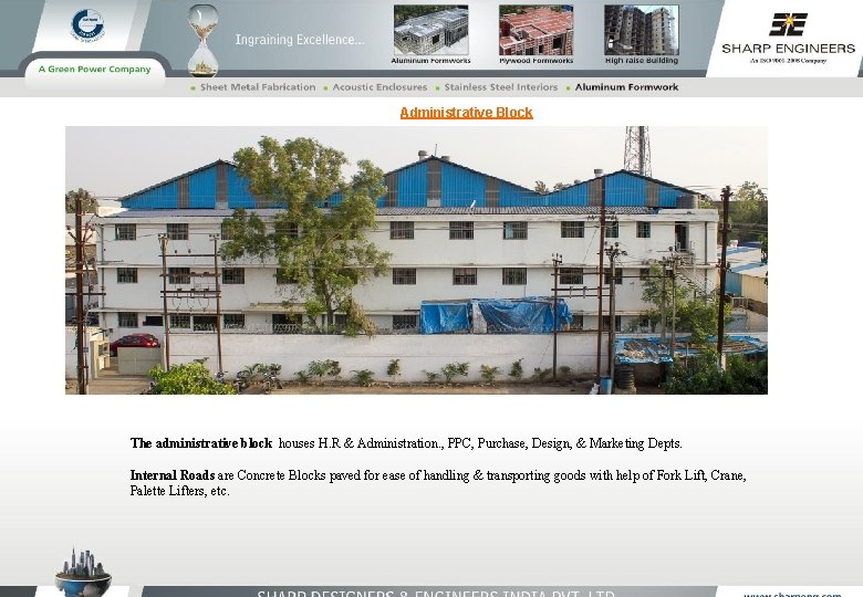 Administrative Block The administrative block houses H. R & Administration. , PPC, Purchase, Design,