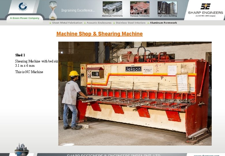 Machine Shop & Shearing Machine Shed 1 Shearing Machine with bed size 3. 1