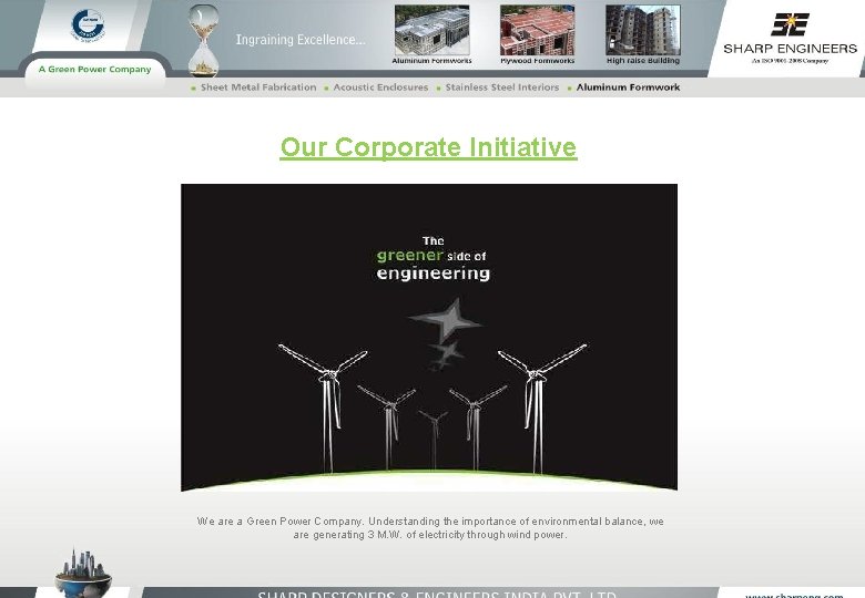 Our Corporate Initiative We are a Green Power Company. Understanding the importance of environmental