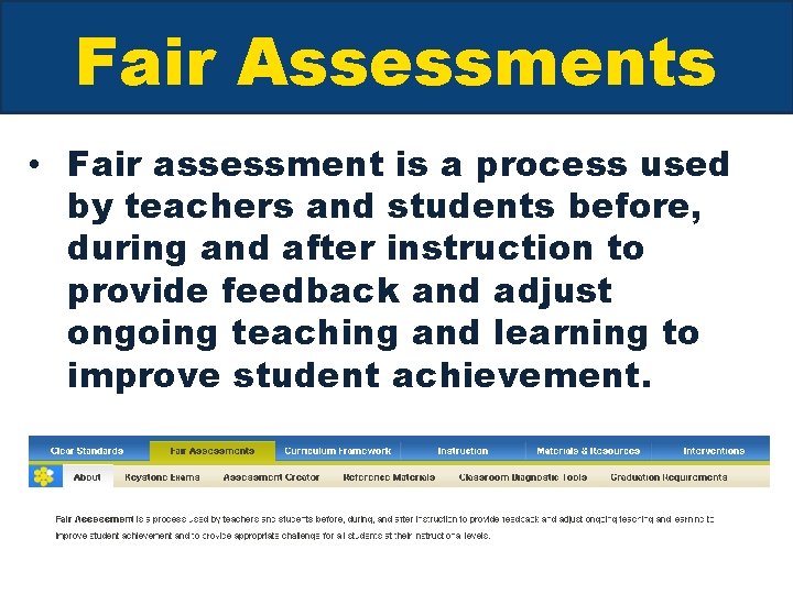 Fair Assessments • Fair assessment is a process used by teachers and students before,