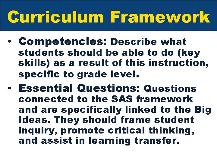 Curriculum Framework • Competencies: Describe what students should be able to do (key skills)