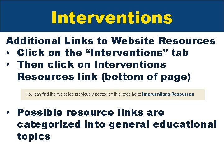 Interventions Additional Links to Website Resources • Click on the “Interventions” tab • Then