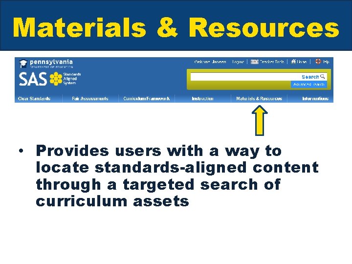 Materials & Resources • Provides users with a way to locate standards-aligned content through