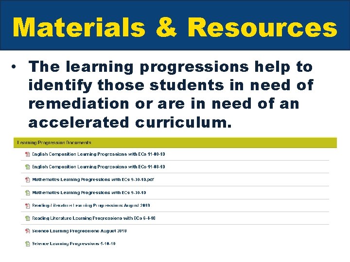 Materials & Resources • The learning progressions help to identify those students in need