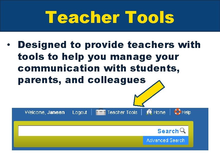 Teacher Tools • Designed to provide teachers with tools to help you manage your