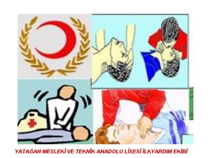 YATAĞAN MESLEKİ VE TEKNİK ANADOLU LİSESİ İLKYARDIM EKİBİ 