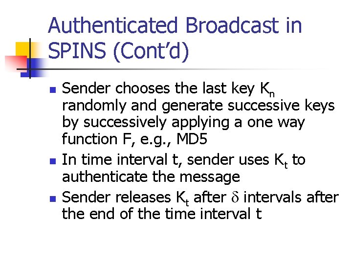 Authenticated Broadcast in SPINS (Cont’d) n n n Sender chooses the last key Kn