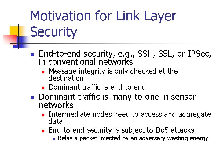 Motivation for Link Layer Security n End-to-end security, e. g. , SSH, SSL, or