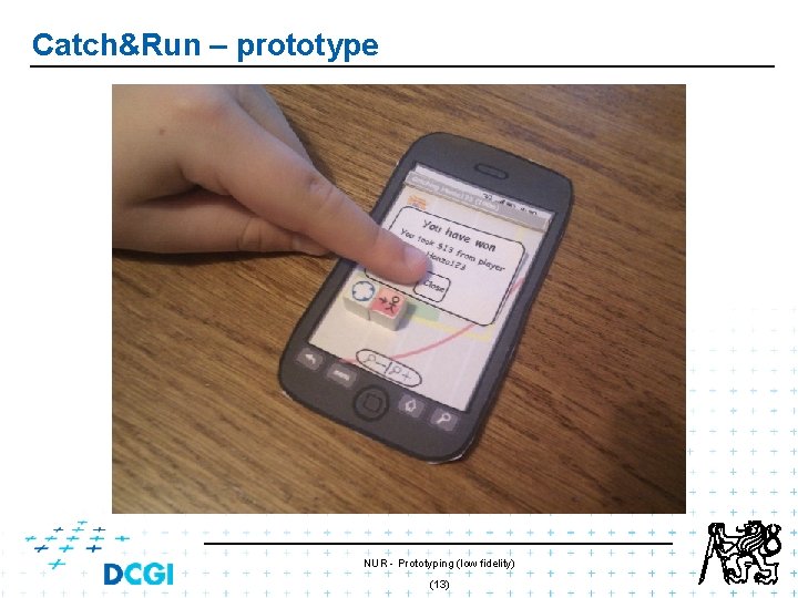 Catch&Run – prototype NUR - Prototyping (low fidelity) (13) Catch&Run – prototype NUR - Prototyping (low fidelity) (13)