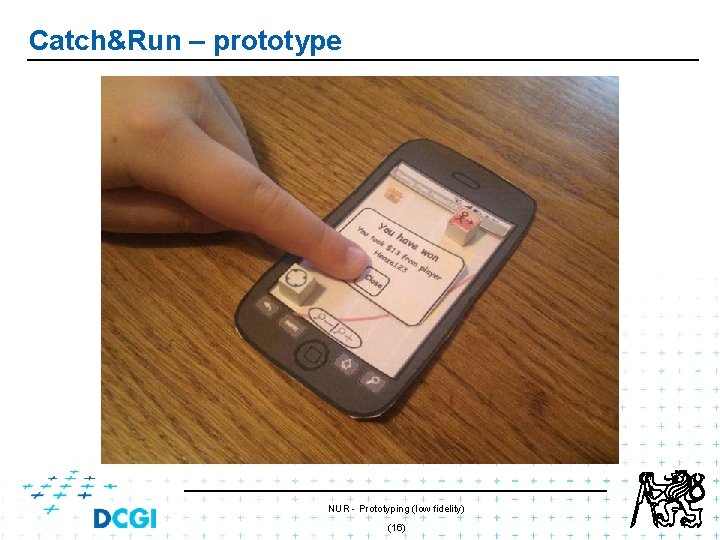 Catch&Run – prototype NUR - Prototyping (low fidelity) (16) Catch&Run – prototype NUR - Prototyping (low fidelity) (16)