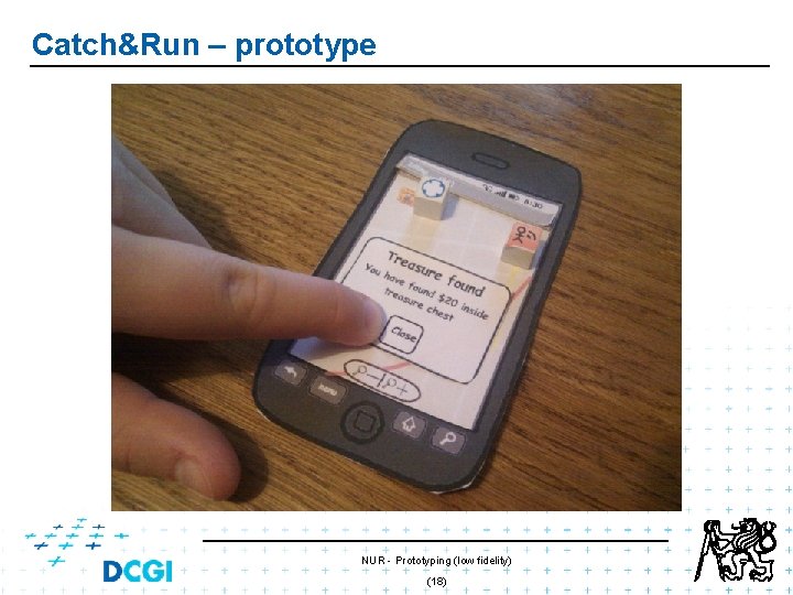 Catch&Run – prototype NUR - Prototyping (low fidelity) (18) Catch&Run – prototype NUR - Prototyping (low fidelity) (18)