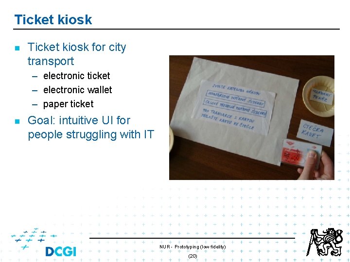 Ticket kiosk n Ticket kiosk for city transport – electronic ticket – electronic wallet Ticket kiosk n Ticket kiosk for city transport – electronic ticket – electronic wallet