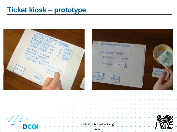 Ticket kiosk – prototype NUR - Prototyping (low fidelity) (23) Ticket kiosk – prototype NUR - Prototyping (low fidelity) (23)