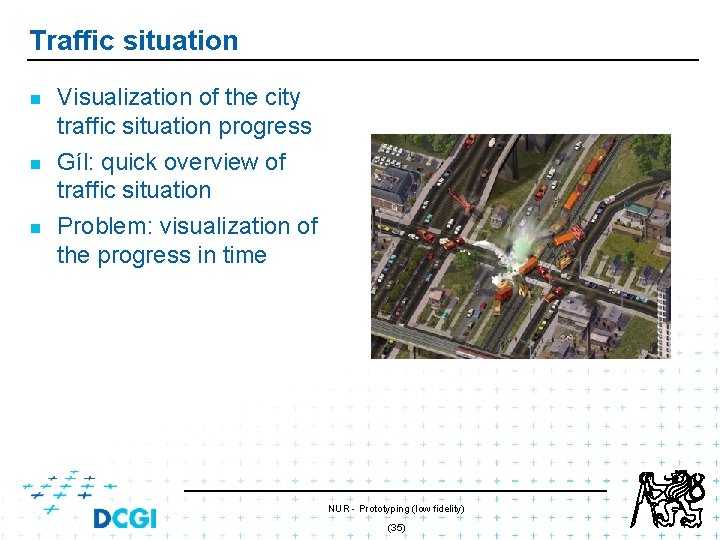 Traffic situation n Visualization of the city traffic situation progress Gíl: quick overview of Traffic situation n Visualization of the city traffic situation progress Gíl: quick overview of