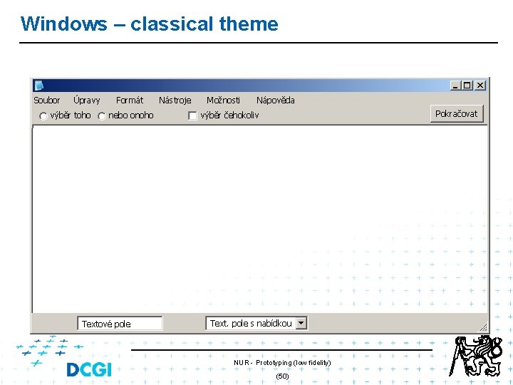 Windows – classical theme Soubor Úpravy výběr toho Formát nebo onoho Textové pole Nástroje Windows – classical theme Soubor Úpravy výběr toho Formát nebo onoho Textové pole Nástroje