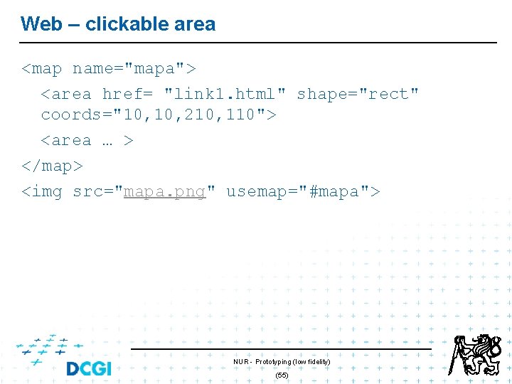 Web – clickable area <map name="mapa"> <area href= "link 1. html" shape="rect" coords="10, 210, Web – clickable area <map name="mapa"> <area href= "link 1. html" shape="rect" coords="10, 210,