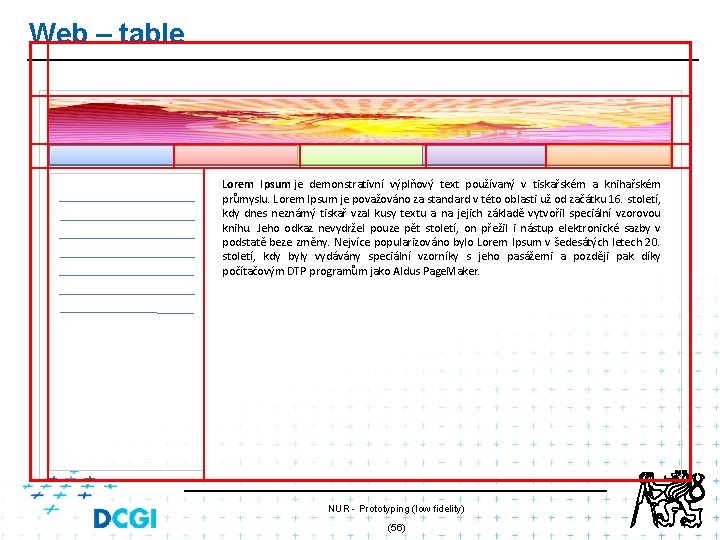 Web – table Lorem Ipsum je demonstrativní výplňový text používaný v tiskařském a knihařském Web – table Lorem Ipsum je demonstrativní výplňový text používaný v tiskařském a knihařském